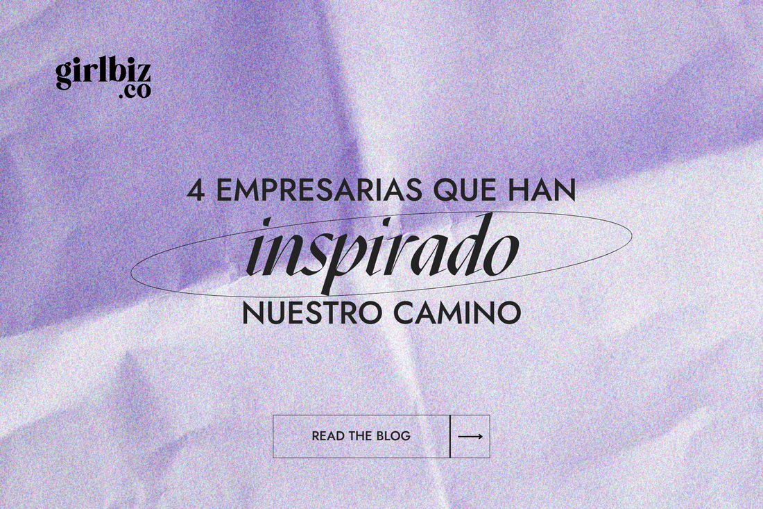 4 empresarias que han inspirado nuestro camino - Takeaways de Girlbiz Podcast